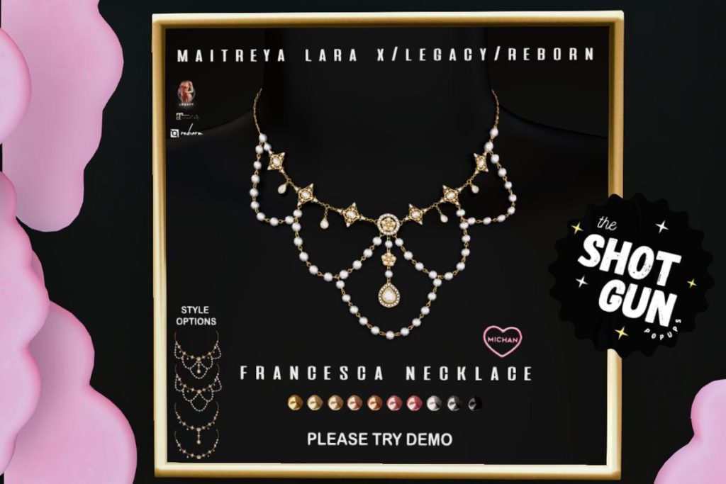 Francesca Necklace - Legacy/Maitreya/Reborn, L$399 each/L$599 FP