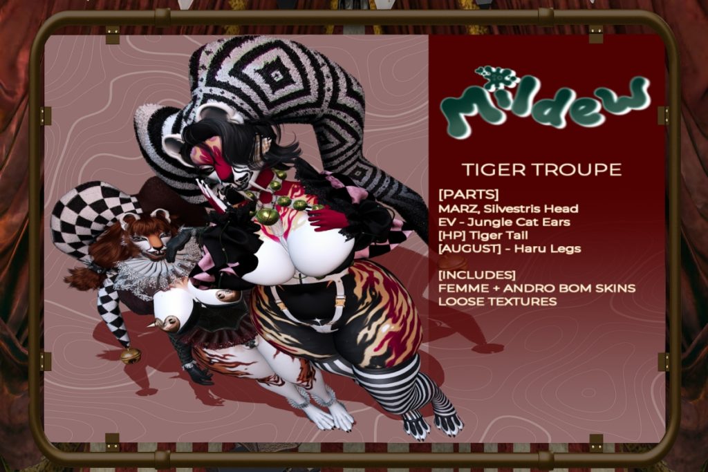 Tiger Troupe - BOM/See Ad for Fits, L$600 each/L$5400 FP