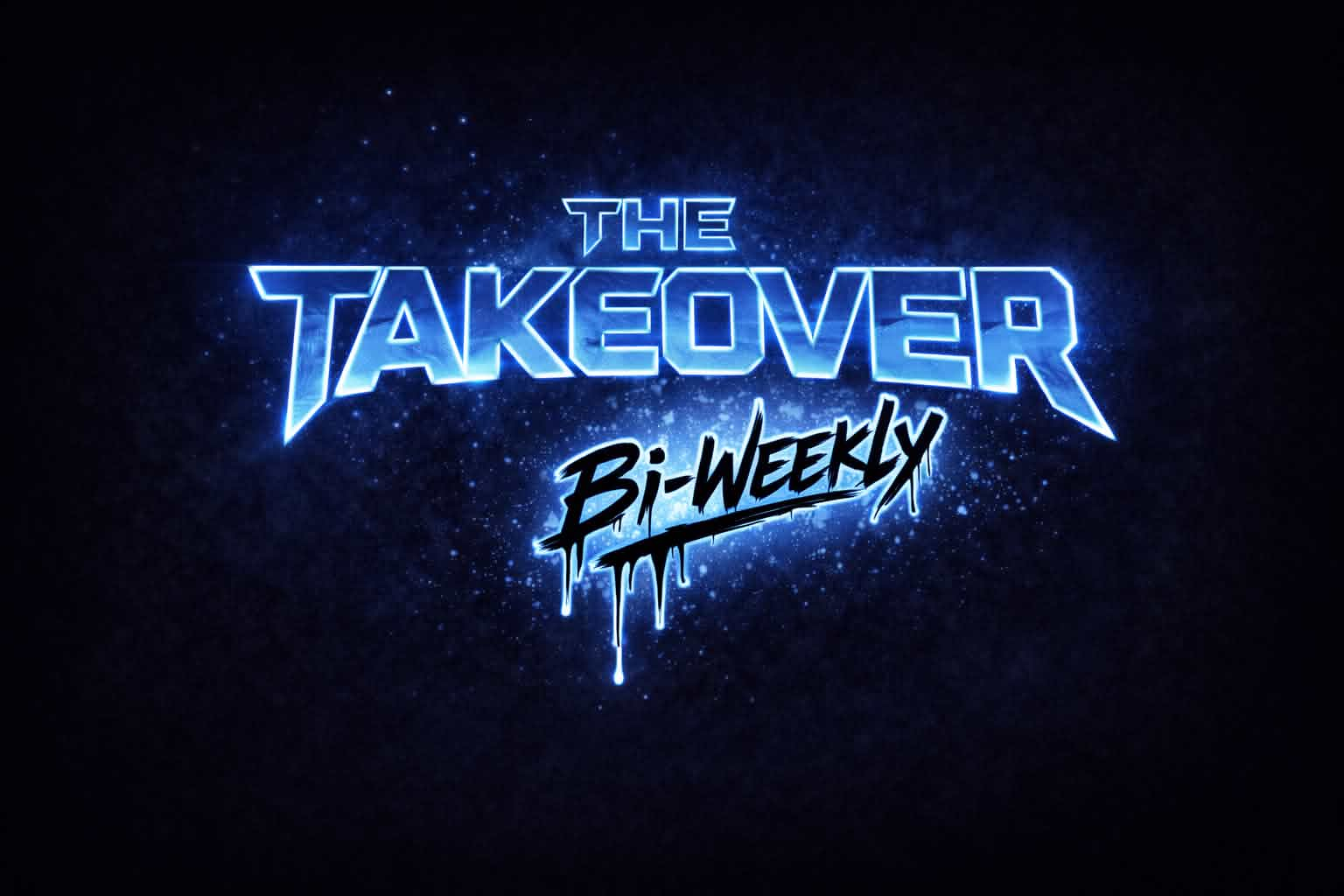 TAKEOVER BIWEEKLY SAID “MORE” AND MEANT IT