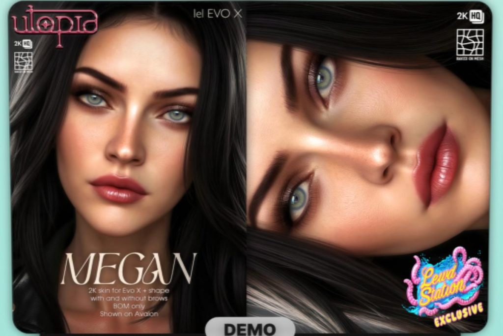 Megan Skin - EvoX, L$599 each/L$1350 FP