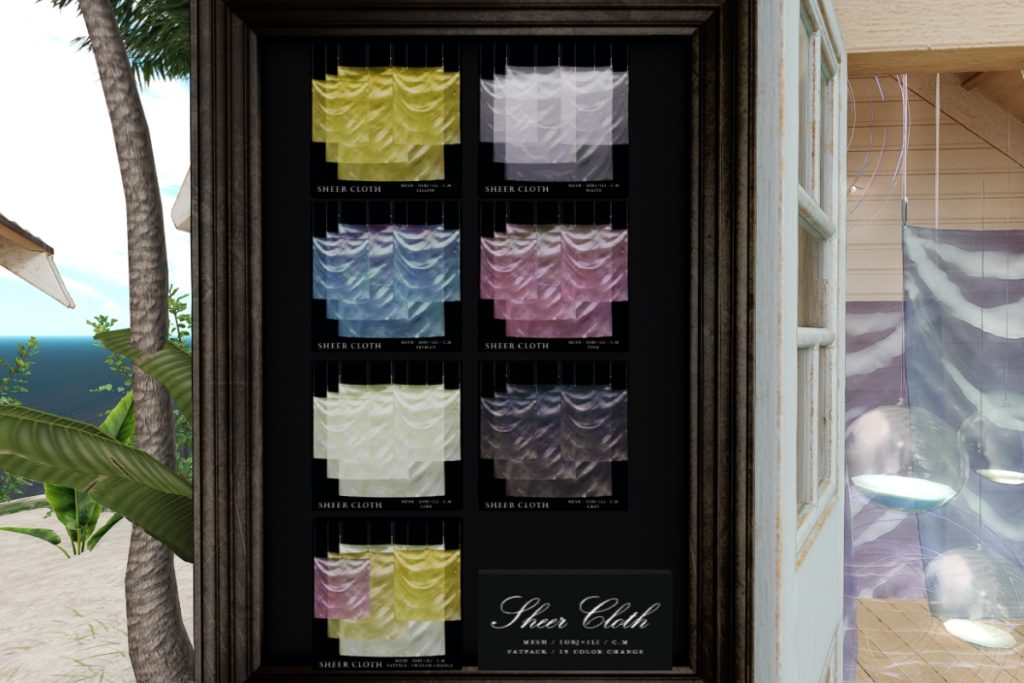 Sheer Cloth, L$199 each/L$699 FP