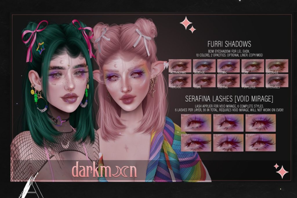 Furri Shadows - EvoX, L$399 | Serafina Lashes - Void Mirage, L$599