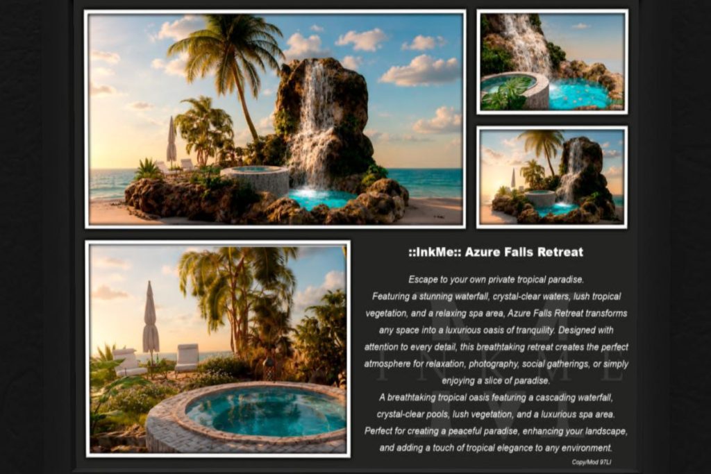 Azure Falls Retreat, L$299-L$320 each