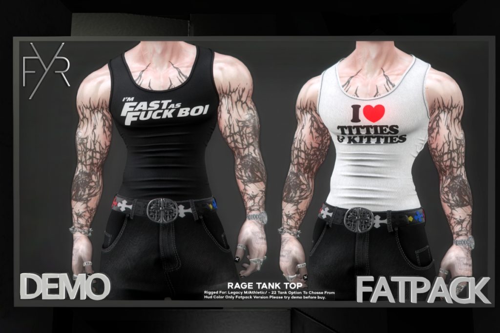 Rage Tank Top - Legacy/+mods, L$329 each/L$1299 FP