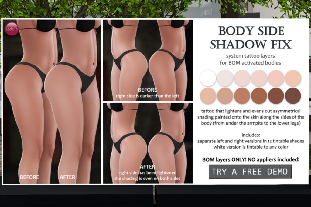 Body Side Shadow Fix - BOM	<a href="https://maps.secondlife.com/secondlife/Izzies/115/125/31" target="_blank">Teleport</a>