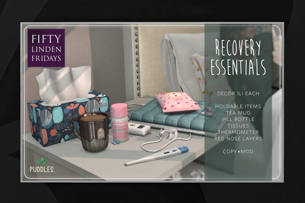 Recovery Essentials Decor Set	<a href="https://maps.secondlife.com/secondlife/OMY/115/179/27" target="_blank">Teleport</a>